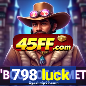 798 luck
